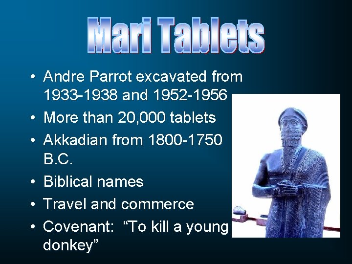  • Andre Parrot excavated from 1933 -1938 and 1952 -1956 • More than