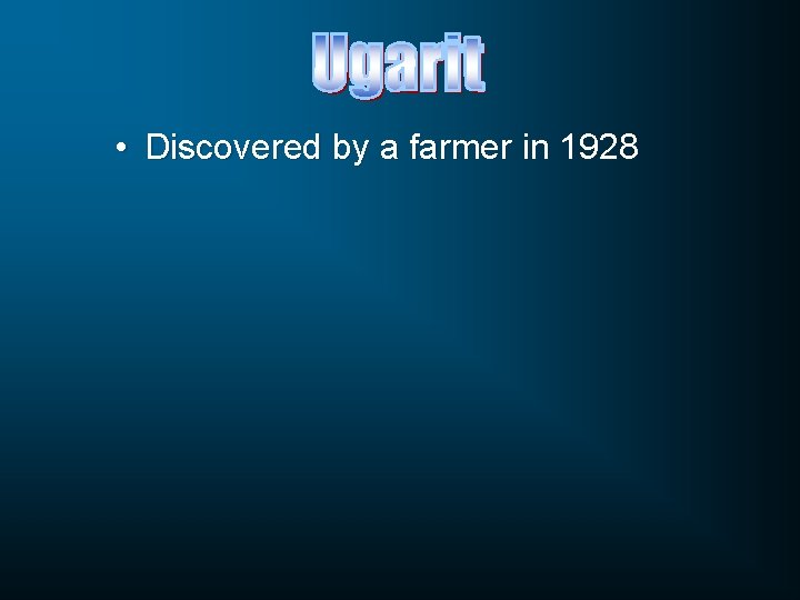  • Discovered by a farmer in 1928 