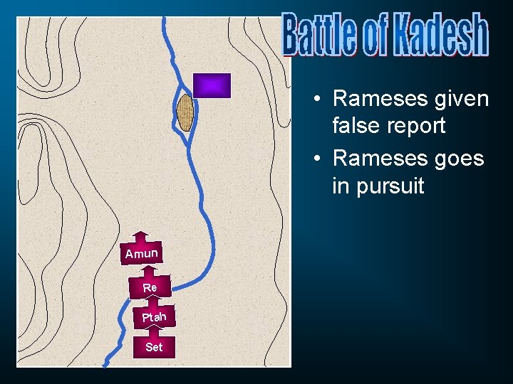  • Rameses given false report • Rameses goes in pursuit Amun Re Ptah