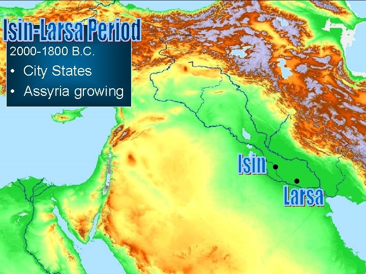 2000 -1800 B. C. • City States • Assyria growing 
