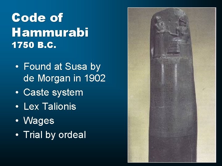 Code of Hammurabi 1750 B. C. • Found at Susa by de Morgan in