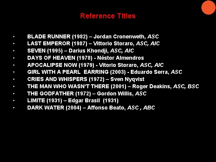 Reference Titles • • • BLADE RUNNER (1982) – Jordan Cronenweth, ASC LAST EMPEROR