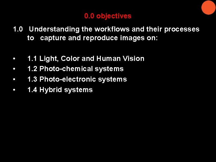 0. 0 objectives 1. 0 Understanding the workflows and their processes to capture and
