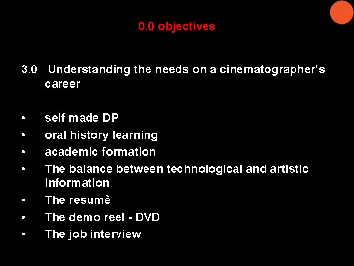 0. 0 objectives 3. 0 Understanding the needs on a cinematographer’s career • •