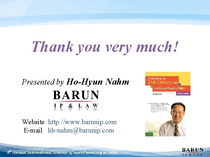 Thank you very much! Presented by Ho-Hyun Nahm Website http: //www. barunip. com E-mail