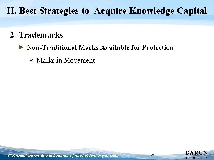 II. Best Strategies to Acquire Knowledge Capital 2. Trademarks ▶ Non-Traditional Marks Available for