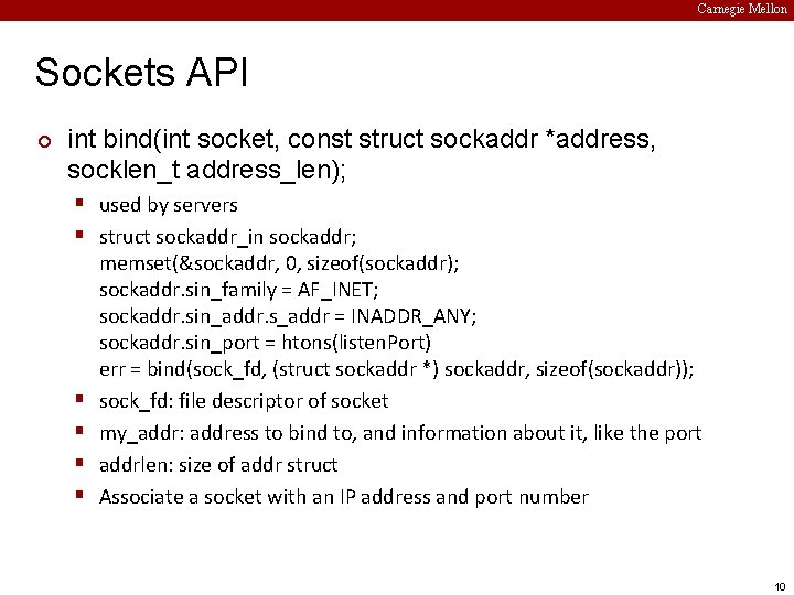 Carnegie Mellon Sockets API ¢ int bind(int socket, const struct sockaddr *address, socklen_t address_len);