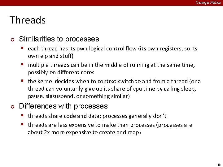 Carnegie Mellon Threads ¢ Similarities to processes § each thread has its own logical