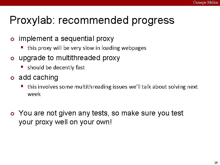 Carnegie Mellon Proxylab: recommended progress ¢ implement a sequential proxy § this proxy will