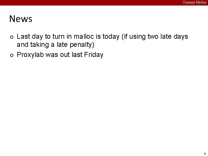 Carnegie Mellon News ¢ ¢ Last day to turn in malloc is today (if