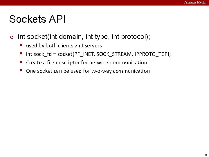 Carnegie Mellon Sockets API ¢ int socket(int domain, int type, int protocol); § §