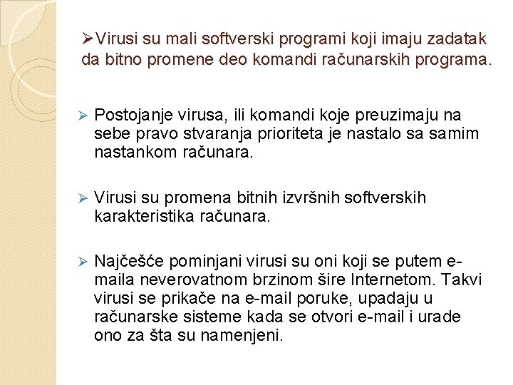 ØVirusi su mali softverski programi koji imaju zadatak da bitno promene deo komandi računarskih