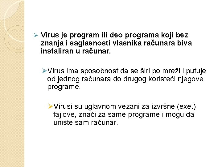 Ø Virus je program ili deo programa koji bez znanja i saglasnosti vlasnika računara