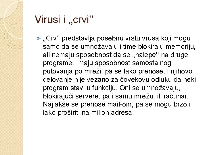 Virusi i ‚‚crvi’’ Ø ‚‚Crv’’ predstavlja posebnu vrstu vrusa koji mogu samo da se