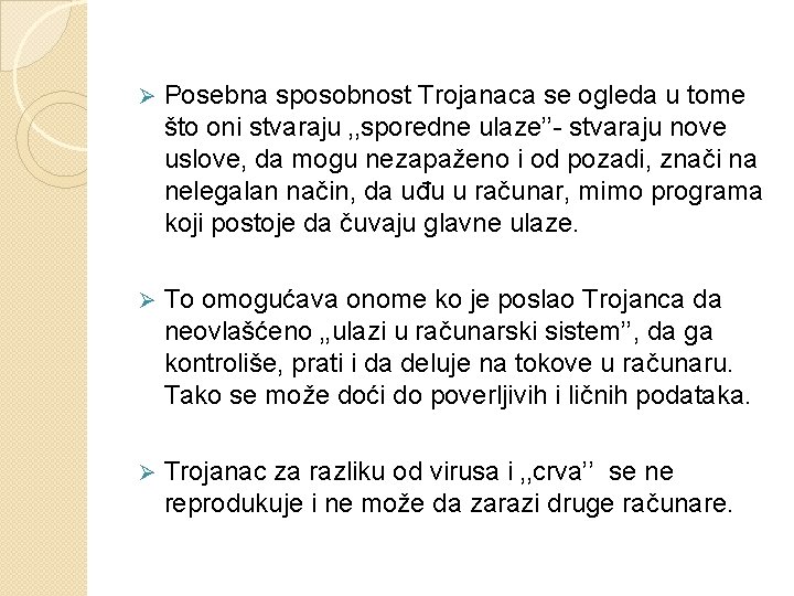 Ø Posebna sposobnost Trojanaca se ogleda u tome što oni stvaraju ‚‚sporedne ulaze’’- stvaraju