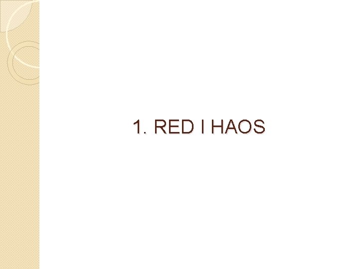 1. RED I HAOS 