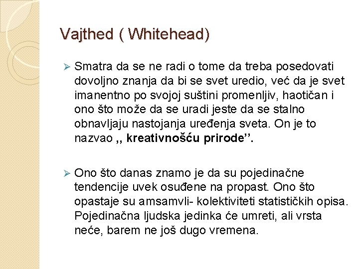 Vajthed ( Whitehead) Ø Smatra da se ne radi o tome da treba posedovati