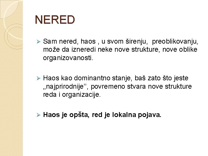 NERED Ø Sam nered, haos , u svom širenju, preoblikovanju, može da izneredi neke