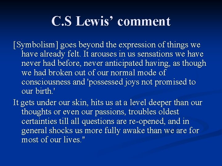 C. S Lewis’ comment [Symbolism] goes beyond the expression of things we have already