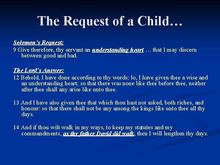 The Request of a Child… Solomon’s Request: 9 Give therefore, thy servant an understanding