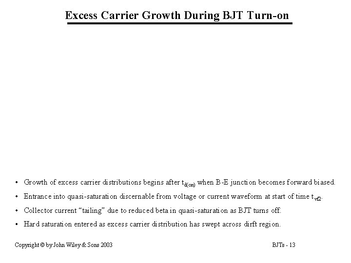 Excess Carrier Growth During BJT Turn-on • Growth of excess carrier distributions begins after Excess Carrier Growth During BJT Turn-on • Growth of excess carrier distributions begins after