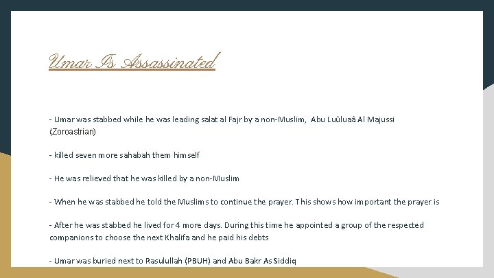 Umar Is Assassinated - Umar was stabbed while he was leading salat al Fajr