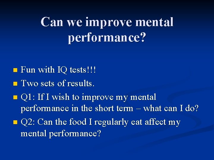 Can we improve mental performance? Fun with IQ tests!!! n Two sets of results.