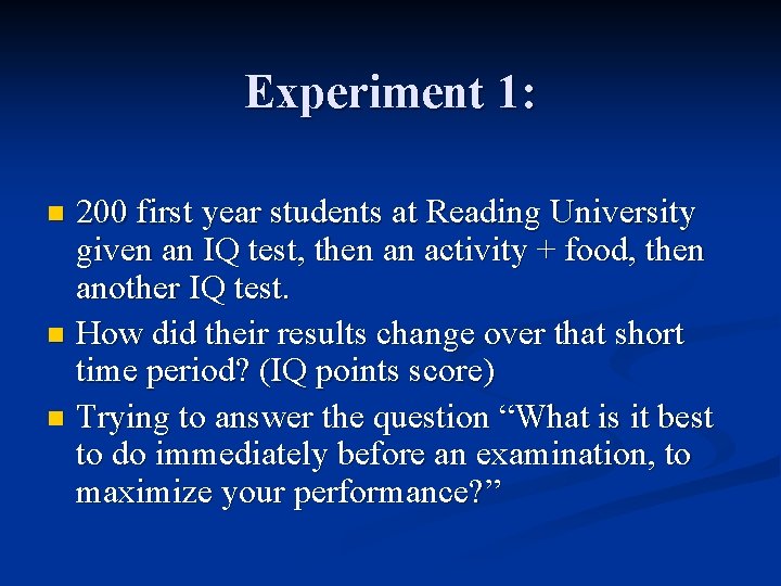 Experiment 1: 200 first year students at Reading University given an IQ test, then