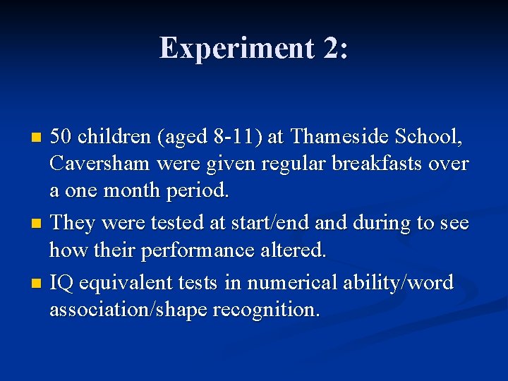 Experiment 2: 50 children (aged 8 -11) at Thameside School, Caversham were given regular