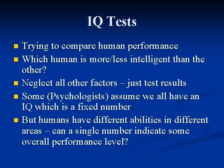 IQ Tests Trying to compare human performance n Which human is more/less intelligent than