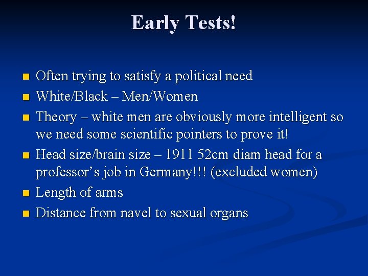 Early Tests! n n n Often trying to satisfy a political need White/Black –