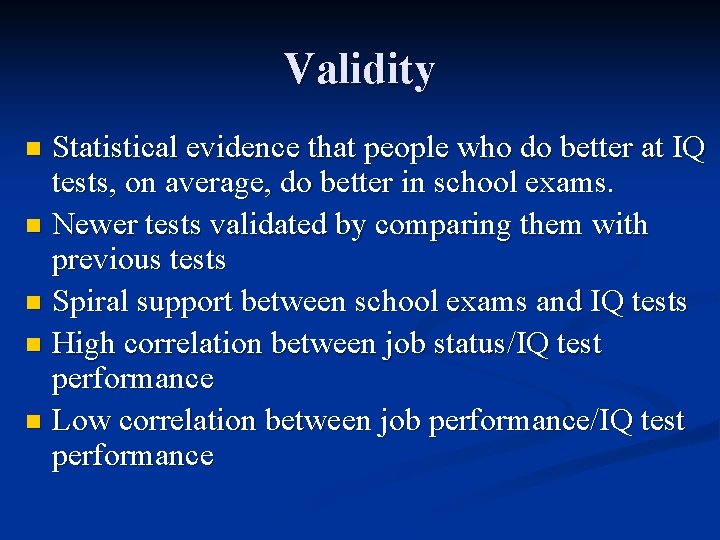 Validity Statistical evidence that people who do better at IQ tests, on average, do