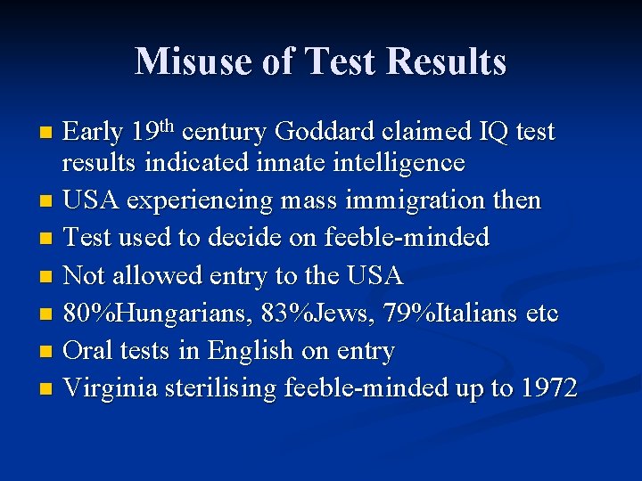 Misuse of Test Results Early 19 th century Goddard claimed IQ test results indicated