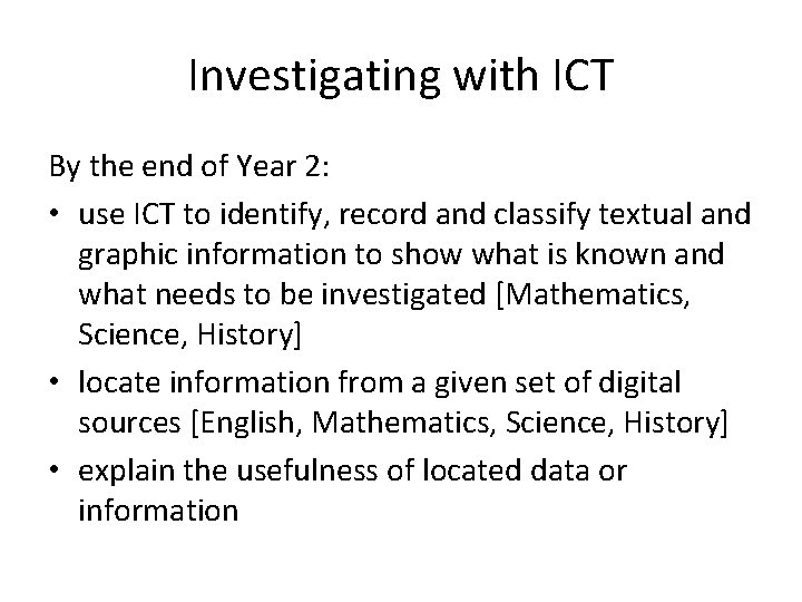 Investigating with ICT By the end of Year 2: • use ICT to identify,