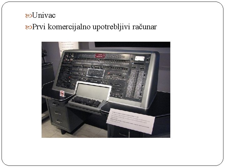  Univac Prvi komercijalno upotrebljivi računar 