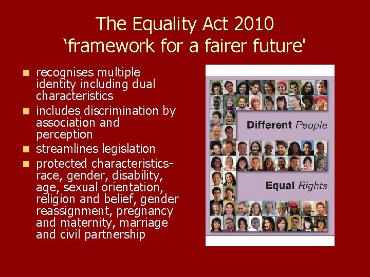 The Equality Act 2010 ‘framework for a fairer future' recognises multiple identity including dual