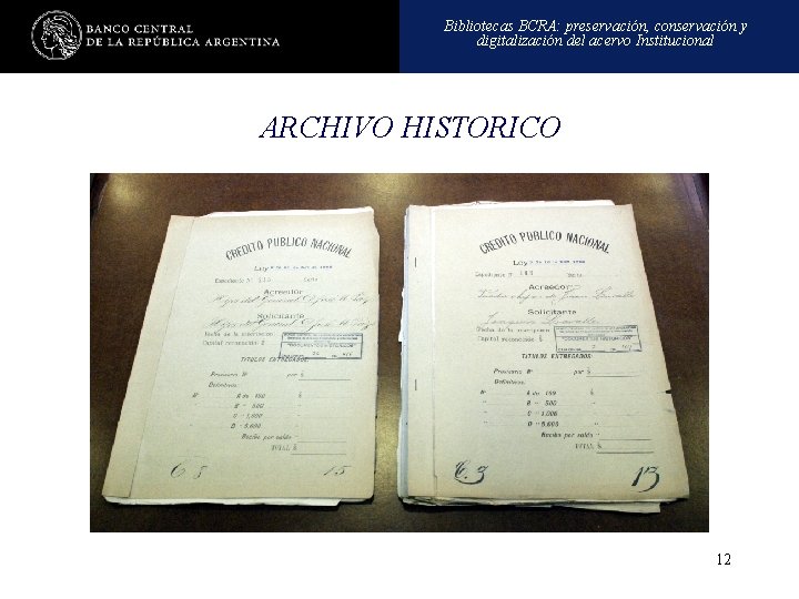 Bibliotecas BCRA: preservación, conservación y digitalización del acervo Institucional ARCHIVO HISTORICO 12 