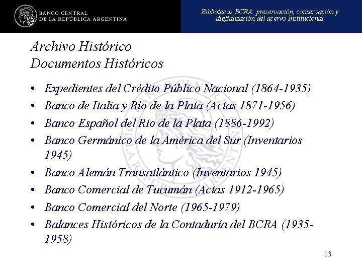 Bibliotecas BCRA: preservación, conservación y digitalización del acervo Institucional Archivo Histórico Documentos Históricos •