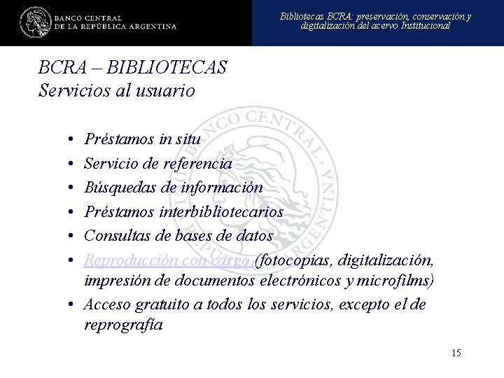 Bibliotecas BCRA: preservación, conservación y digitalización del acervo Institucional BCRA – BIBLIOTECAS Servicios al