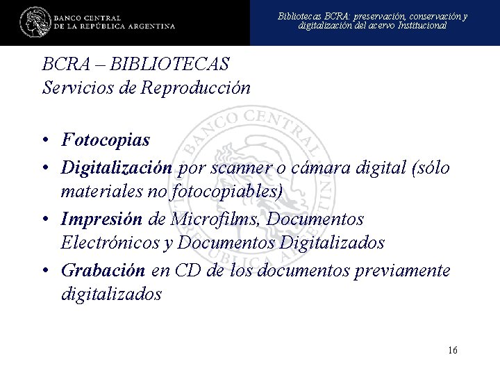 Bibliotecas BCRA: preservación, conservación y digitalización del acervo Institucional BCRA – BIBLIOTECAS Servicios de