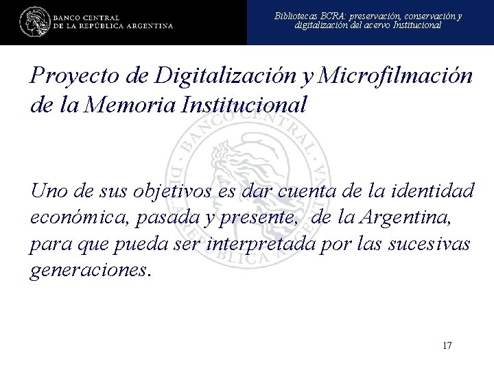 Bibliotecas BCRA: preservación, conservación y digitalización del acervo Institucional Proyecto de Digitalización y Microfilmación