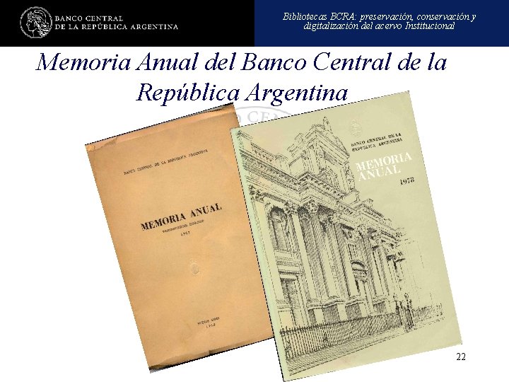 Bibliotecas BCRA: preservación, conservación y digitalización del acervo Institucional Memoria Anual del Banco Central