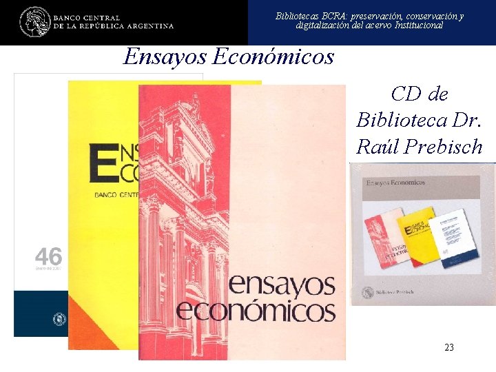 Bibliotecas BCRA: preservación, conservación y digitalización del acervo Institucional Ensayos Económicos CD de Biblioteca