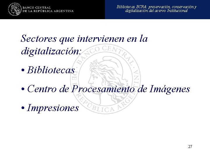 Bibliotecas BCRA: preservación, conservación y digitalización del acervo Institucional Sectores que intervienen en la