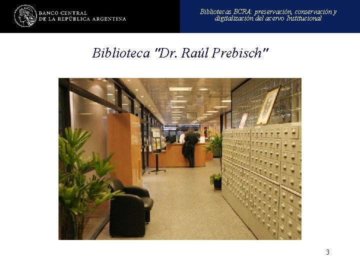 Bibliotecas BCRA: preservación, conservación y digitalización del acervo Institucional Biblioteca "Dr. Raúl Prebisch" 3