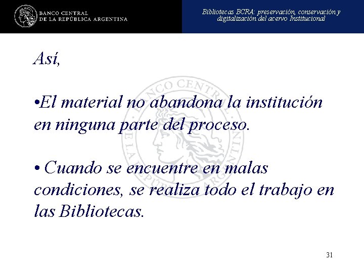 Bibliotecas BCRA: preservación, conservación y digitalización del acervo Institucional Así, • El material no