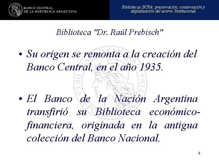 Bibliotecas BCRA: preservación, conservación y digitalización del acervo Institucional Biblioteca "Dr. Raúl Prebisch" •