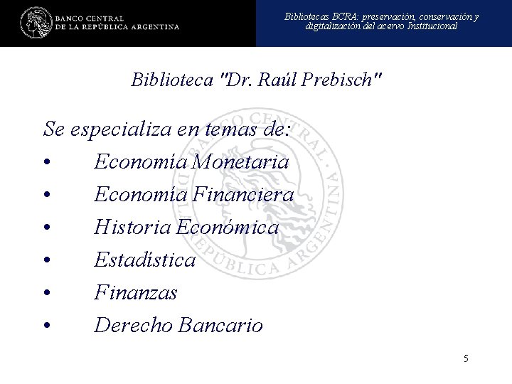 Bibliotecas BCRA: preservación, conservación y digitalización del acervo Institucional Biblioteca "Dr. Raúl Prebisch" Se