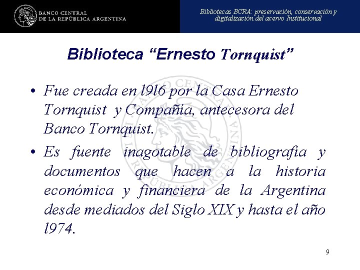 Bibliotecas BCRA: preservación, conservación y digitalización del acervo Institucional Biblioteca “Ernesto Tornquist” • Fue