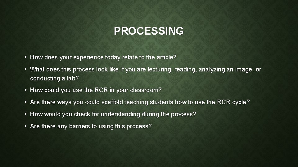 PROCESSING • How does your experience today relate to the article? • What does